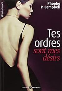 Phoebe P Campbell - Tes ordres sont mes désirs