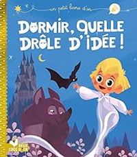 Couverture du livre Dormir, quelle drôle d'idée ! - Veronique Massenot