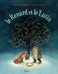 Couverture du livre Le renard et le lutin - Astrid Lindgren - Eva Eriksson