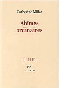 Catherine Millot - Abîmes ordinaires