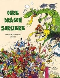 Couverture du livre Ogre, dragon, sorcière - Henriette Bichonnier