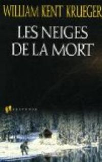 William Kent Krueger - Les neiges de la mort