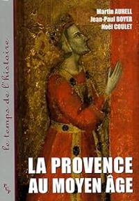 Couverture du livre La Provence au Moyen Age - Martin Aurell - Nol Coulet - Jean Paul Boyer