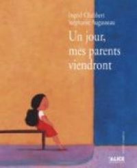 Couverture du livre Un jour, mes parents viendront - Ingrid Chabbert - Stephanie Augusseau