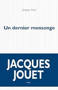 Jacques Jouet - Un dernier mensonge