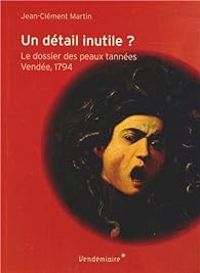 Jean Clement Martin - Un détail inutile ?