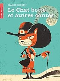 Charles Perrault - Cecile Dusserre Telmond - Le Chat botté et autres contes