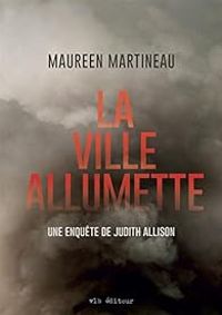 Maureen Martineau - La ville allumette