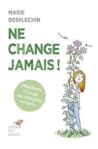 Couverture du livre Ne change jamais - Marie Desplechin