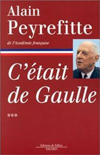 Alain Peyrefitte - C'était de Gaulle