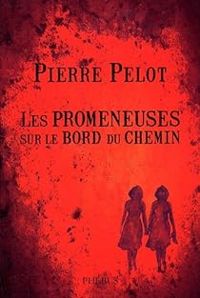 Pierre Pelot - Les promeneuses sur le bord du chemin