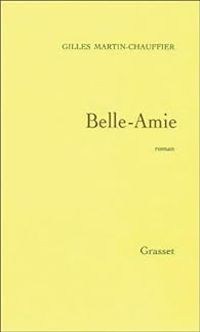 Gilles Martin Chauffier - Belle-Amie