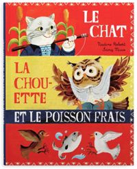 Nadine Robert - Le chat, la chouette et le poisson frais