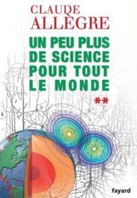 Claude Allegre - Un peu plus de science pour tout le monde