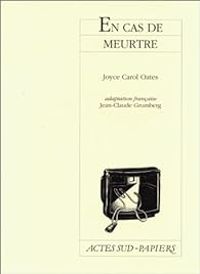 Joyce Carol Oates - En cas de meurtre