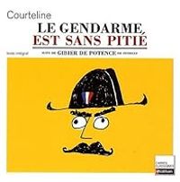 Georges Courteline - Le gendarme est sans pitié - Gibier de potence