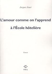 Couverture du livre L'amour comme on l'apprendà l'Ecole hôtelière - Jacques Jouet