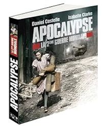 Couverture du livre Apocalypse : La 2eme guerre mondiale - Daniel Costelle - Isabelle Clarke