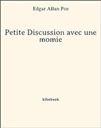 Edgar Allan Poe - Petite Discussion avec une momie