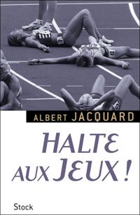 Albert Jacquard - Halte aux Jeux !