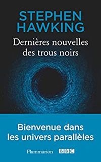 Stephen Hawking - Dernières nouvelles des trous noirs