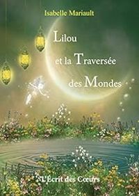 Couverture du livre Lilou et la Traversée des Mondes - Isabelle Mariault