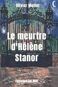 Couverture du livre Le meurtre d'Hélène Stanor - Olivier Muller