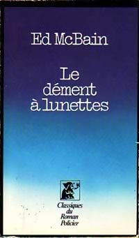 Couverture du livre Le dément à lunettes - Ed Mcbain