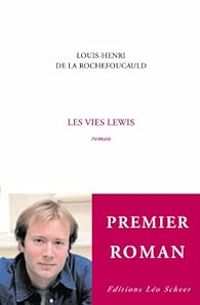 Louis Henri De La Rochefoucauld - Les vies Lewis