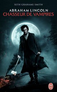 Couverture du livre Abraham Lincoln, chasseur de vampires - Seth Grahame Smith