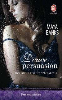 Couverture du livre Houston forces spéciales, 2 : Douce persuasion - Maya Banks