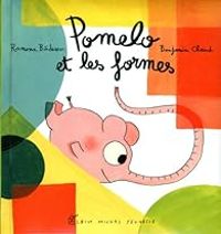 Couverture du livre Pomelo et les formes - Ramona Badescu - Benjamin Chaud