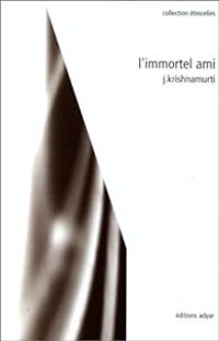 Couverture du livre L'Immortel ami - Jiddu Krishnamurti