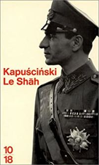 Ryszard Kapuscinski - Le Shah