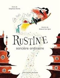 Roland Garrigue - Rustine, sorcière ordinaire