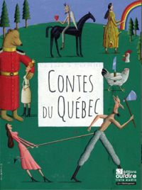 Michel Faubert - Nadine Walsh - Jocelyn Berube - Renee Robitaille - Contes du Québec