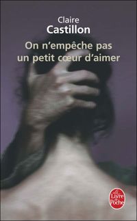 Couverture du livre On n'empêche pas un petit coeur d'aimer - Claire Castillon