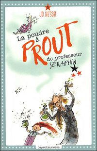 Jo Nesbø - La poudre à prout du professeur Séraphin