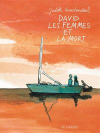 Couverture du livre DAVID LES FEMMES ET LA MORT - Judith Vanistendael