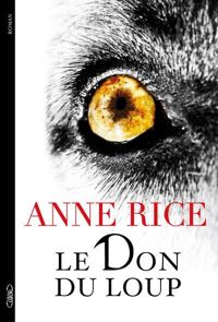 Couverture du livre Le don du loup - Anne Rice