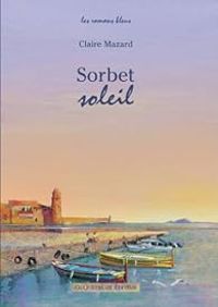 Couverture du livre Sorbet soleil - Claire Mazard