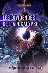 Couverture du livre Les Dividendes de l'Apocalypse - Stephane Desienne