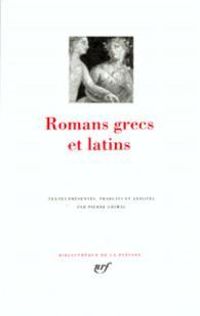 Couverture du livre Romans grecs et latins - Pierre Grimal