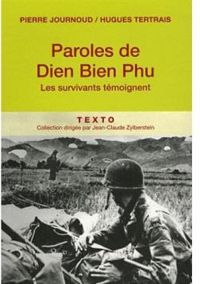 Couverture du livre Paroles de Diên Biên Phu. Le Témoignage des survivants - Pierre Journoud - Hugues Tretrais