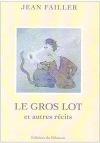 Couverture du livre Le Gros Lot et Autres récits - Jean Failler