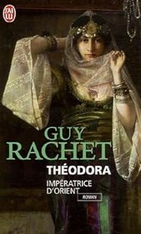 Couverture du livre Théodora : Impératrice d'Orient - Guy Rachet