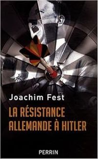 Couverture du livre La résistance allemande à Hitler - Joachim C Fest