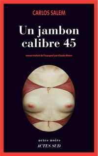 Couverture du livre Un jambon calibre 45 - Carlos Salem