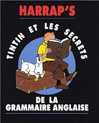 Couverture du livre Tintin et les secrets de la grammaire anglaise - Herge  - Helene Houssemaine Florent - Peter Weisman - Marc Martinez