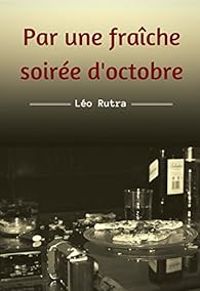 Couverture du livre Par une fraîche soirée d'Octobre - Leo Rutra